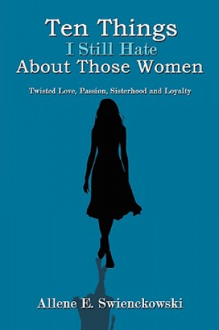 Libro Ten Things I Still Hate About Those Women Allene E Swienckowski