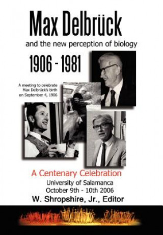 Kniha Max Delbruck and the New Perception of Biology 1906-1981 W. Shropshire