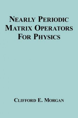 Carte Nearly Periodic Matrix Operators For Physics Clifford E Morgan