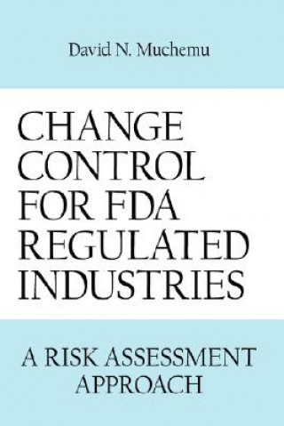 Libro Change Control for Fda Regulated Industries David N Muchemu