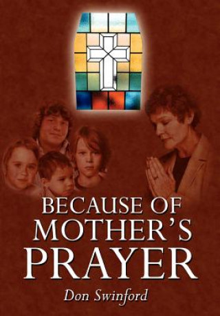 Carte Because of Mother's Prayer Don Swinford