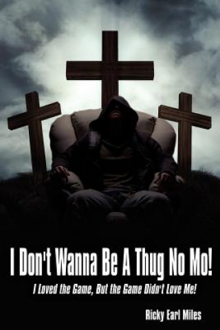 Libro I Don't Wanna Be A Thug No Mo! Ricky Earl Miles