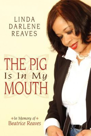 Knjiga Pig Is In My Mouth Linda Darlene Reaves