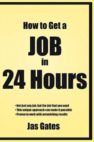 Carte How to Get a Job in 24 Hours Jas Gates