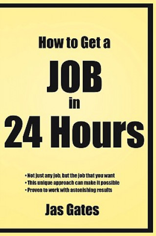 Książka How to Get a Job in 24 Hours Jas Gates