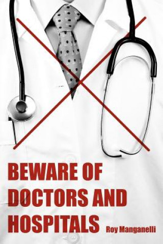 Kniha Beware of Doctors and Hospitals Roy Manganelli