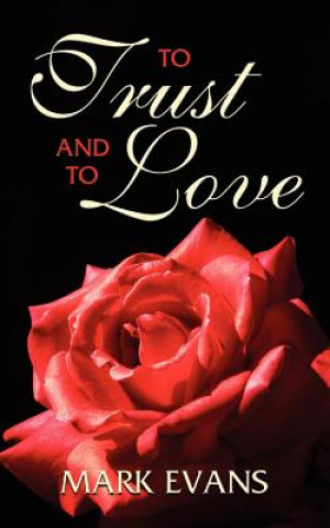 Libro To Trust and To Love Mark Evans