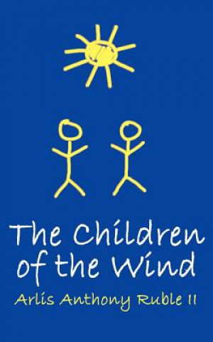 Könyv Children of the Wind Arlis Anthony Ruble II