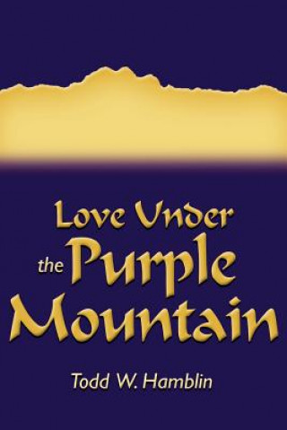 Carte Love Under the Purple Mountain Todd W Hamblin