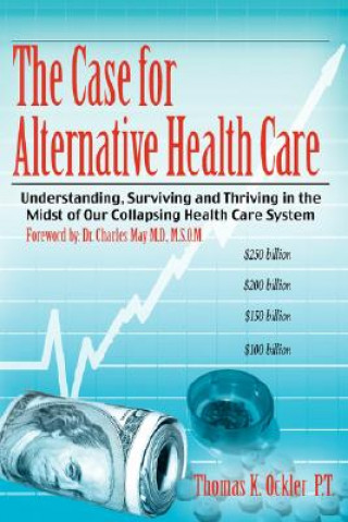 Knjiga Case For Alternative Healthcare Thomas K Ockler P T