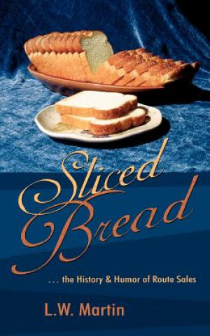 Knjiga Sliced Bread L W Martin