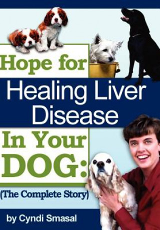 Libro Hope For Healing Liver Disease In Your Dog Cyndi Smasal