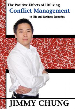 Carte Positive Effects of Utilizing Conflict Management in Life and Business Scenarios Jimmy Chung