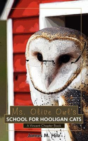 Carte Ms. Olive Owl's School For Hooligan Cats James M Hilz