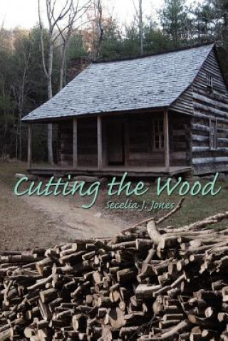 Book Cutting the Wood Secelia J Jones