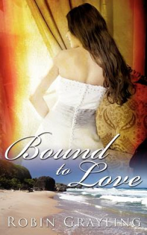 Kniha Bound To Love Robin Grayling