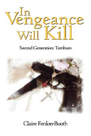 Livre In Vengeance Will Kill Claire Fenlon-Booth