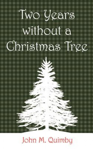 Книга Two years without a Christmas Tree John M Quimby