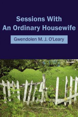 Książka Sessions With An Ordinary Housewife Gwendolen M J O'Leary