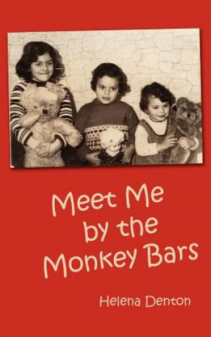 Kniha Meet Me by the Monkey Bars Helena Denton