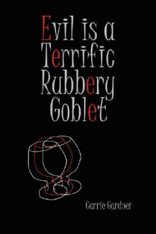 Buch Evil is a Terrific Rubbery Goblet Carrie Gardner