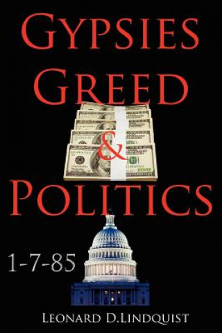 Könyv Gypsies Greed & Politics Leonard D Lindquist