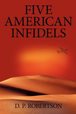 Könyv Five American Infidels D P Robertson