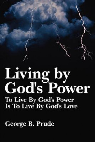 Kniha Living by God's Power George B Prude