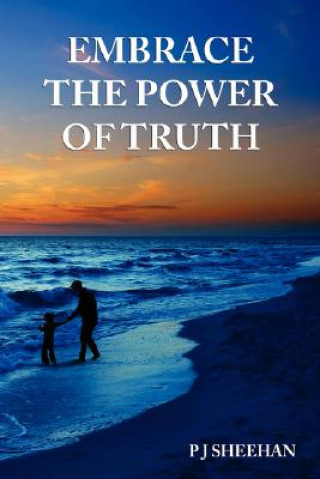 Книга Embrace the Power of Truth P J Sheehan