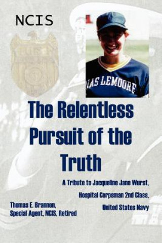 Carte Relentless Pursuit of the Truth Thomas E Brannon