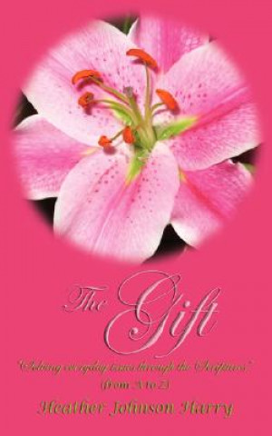 Knjiga Gift " Solving Everyday Issues Through the Scriptures" Heather Johnson Harry