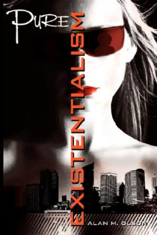 Book Pure Existentialism Alan M Olson