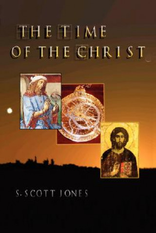 Carte Time of the Christ S Scott Jones