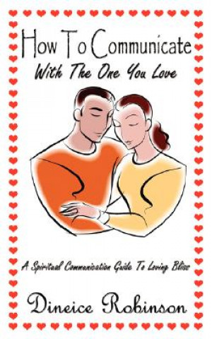 Book How To Communicate With The One You Love Dineice Robinson