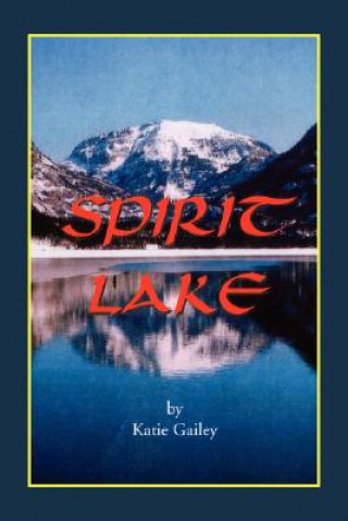 Kniha Spirit Lake Katie Gailey