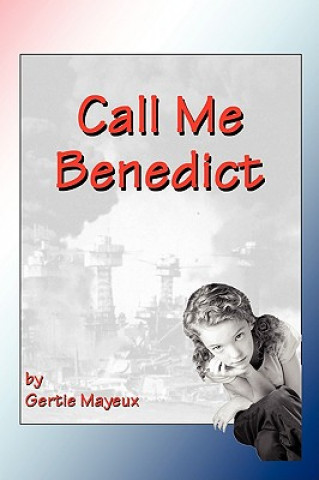 Könyv Call Me Benedict Gertie P Mayeux