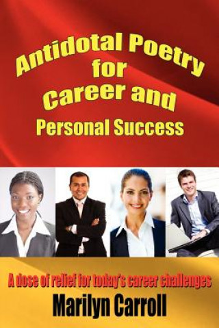 Carte Antidotal Poetry for Career and Personal Success Marilyn Carroll