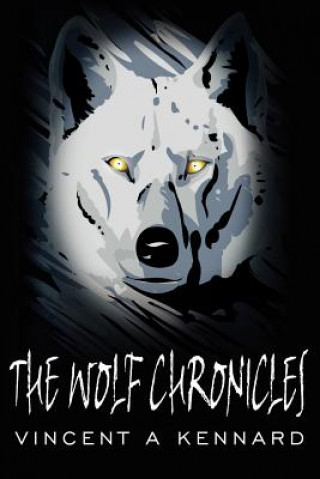 Knjiga Wolf Chronicles Vincent A Kennard