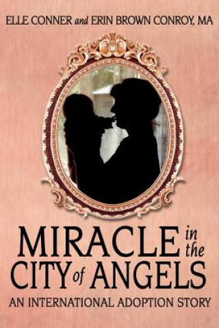 Könyv Miracle in the City of Angels Erin Brown Conroy Ma