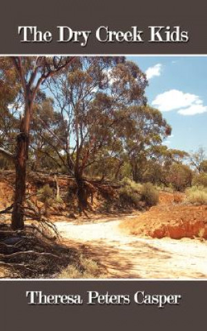 Kniha Dry Creek Kids Theresa Peters Casper