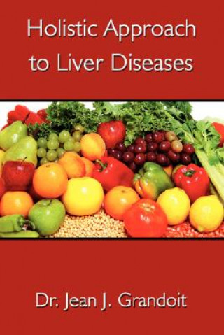 Kniha Holistic Approach to Liver Diseases Dr Jean J Grandoit