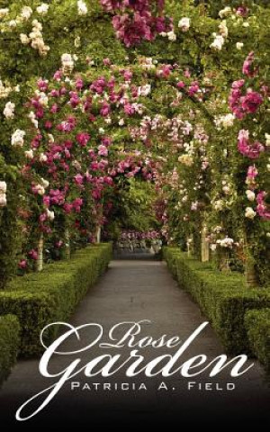 Kniha Rose Garden Patricia A Field