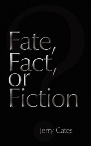 Книга Fate, Fact, or Fiction Jerry Cates