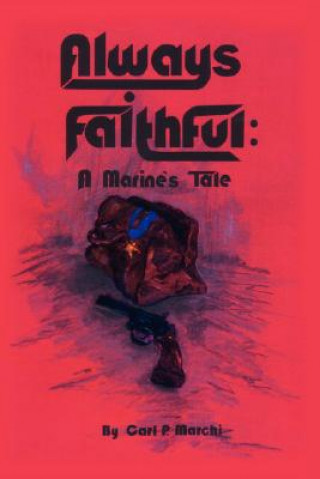 Книга Always Faithful Carl P Marchi