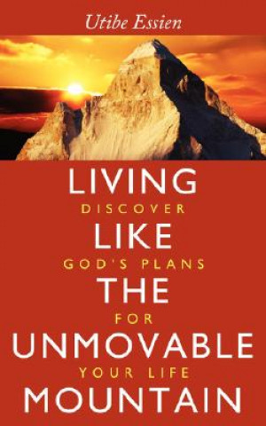 Könyv Living Like the Unmovable Mountain Utibe Essien