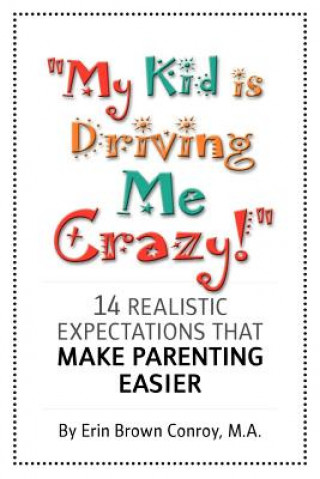 Book "My Kid is Driving Me Crazy!" Erin Brown Conroy