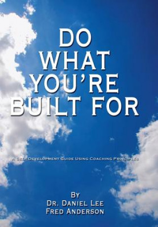 Knjiga Do What You're Built For Dr Daniel Lee
