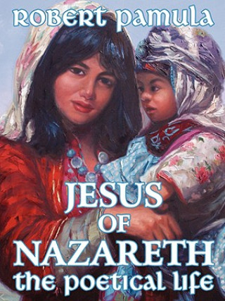 Kniha Jesus of Nazareth Robert Pamula