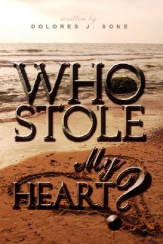 Könyv Who Stole My Heart? Dolores J Sone