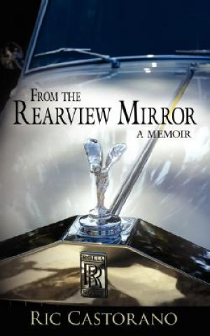 Книга From the Rearview Mirror Ric Castorano